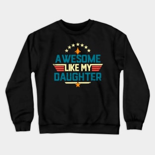 Awesome Like My Daughter Funny Dad Birthday Father's Day Crewneck Sweatshirt